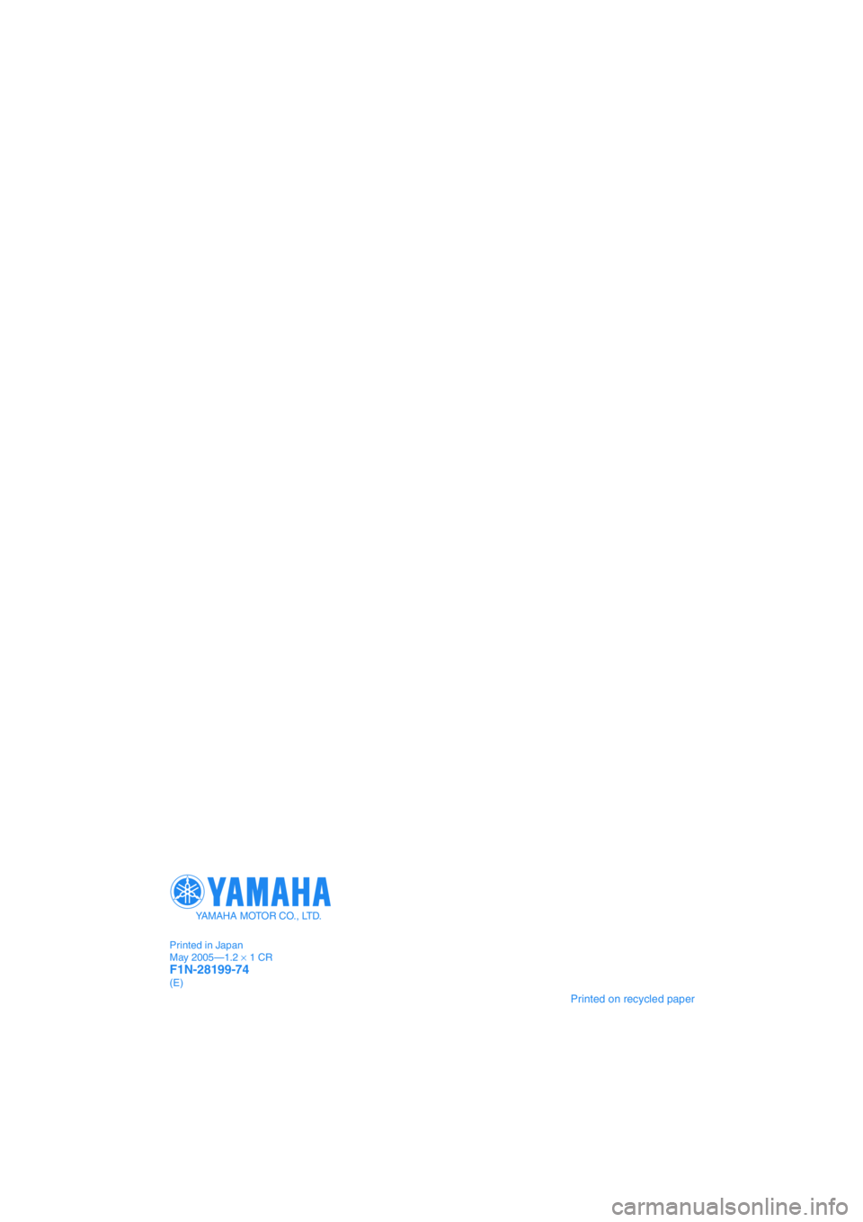 YAMAHA SUPERJET 2006 Owners Manual Printed on recycled paper
YAMAHA MOTOR CO., LTD.
Printed in Japan
May 2005—1.2 × 1 CR
F1N-28199-74(E) YAMAHA SUPERJET 2006 Owners Manual Printed on recycled paper
YAMAHA MOTOR CO., LTD.
Printed in Japan
May 2005—1.2 × 1 CR
F1N-28199-74(E)