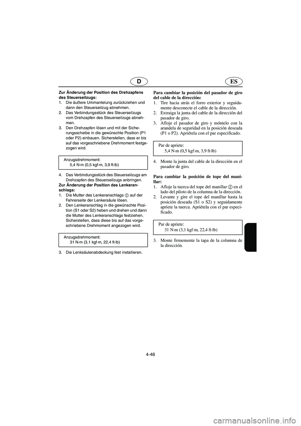 YAMAHA SUPERJET 2006 Notices Demploi (in French) 4-46
ESD
Zur Änderung der Position des Drehzapfens
des Steuerseilzugs:
1. Die äußere Ummantelung zurückziehen und
dann den Steuerseilzug abnehmen.
2. Das Verbindungsstück des Steuerseilzugs
YAMAHA SUPERJET 2006 Notices Demploi (in French) 4-46
ESD
Zur Änderung der Position des Drehzapfens
des Steuerseilzugs:
1. Die äußere Ummantelung zurückziehen und
dann den Steuerseilzug abnehmen.
2. Das Verbindungsstück des Steuerseilzugs