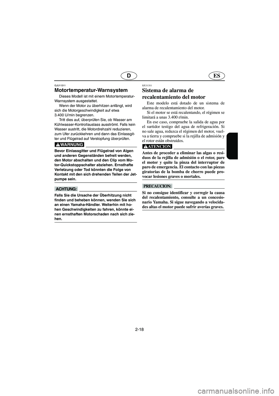 YAMAHA SUPERJET 2006 Notices Demploi (in French) 2-18
ESD
GJU11311
Motortemperatur-Warnsystem
Dieses Modell ist mit einem Motortemperatur-
Warnsystem ausgestattet.
Wenn der Motor zu überhitzen anfängt, wird
sich die Motorgeschwindigkeit auf etw YAMAHA SUPERJET 2006 Notices Demploi (in French) 2-18
ESD
GJU11311
Motortemperatur-Warnsystem
Dieses Modell ist mit einem Motortemperatur-
Warnsystem ausgestattet.
Wenn der Motor zu überhitzen anfängt, wird
sich die Motorgeschwindigkeit auf etw