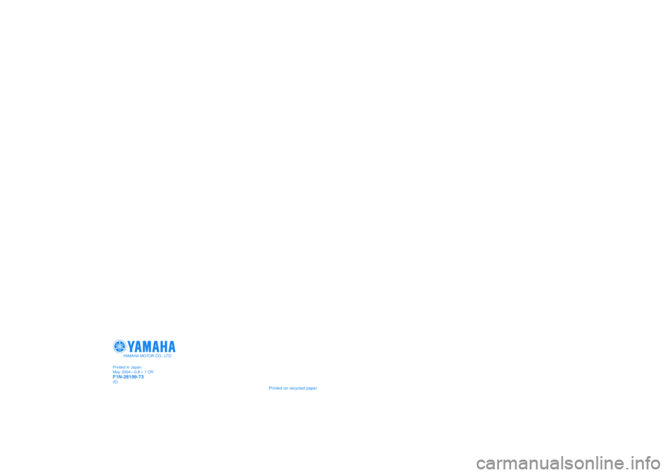 YAMAHA SUPERJET 2005  Owners Manual 2005
SuperJet700
OWNER’S / OPERATOR’S
MANUAL
READ THIS  MANUAL
CAREFULLY BEFORE OPERATION!
F1N-28199-73
Printed on recycled paper
YAMAHA MOTOR CO., LTD.
Printed in Japan
May. 2004—0.8 × 1 CRF1N