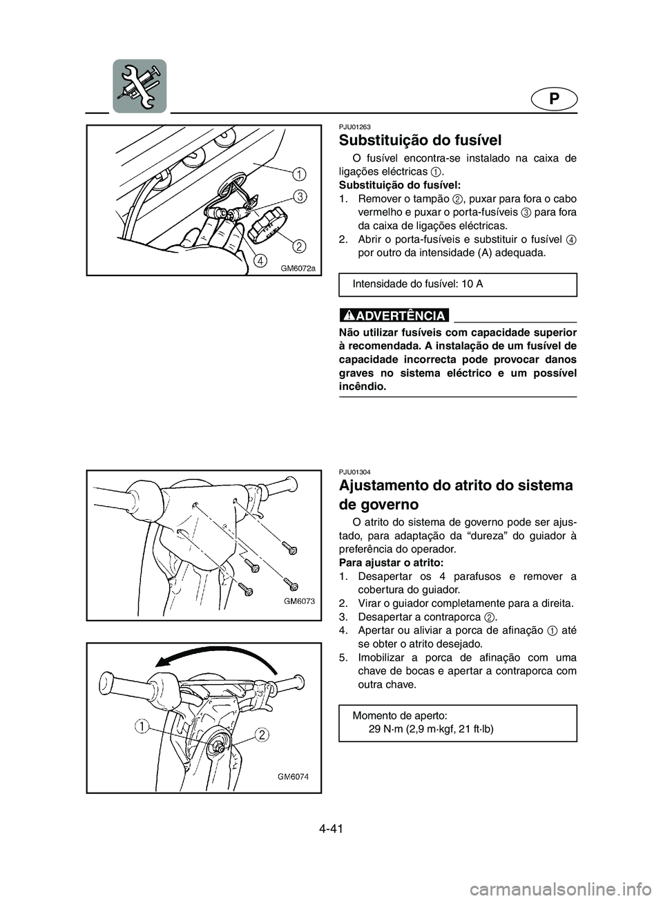 YAMAHA SUPERJET 2002 Manual de utilização (in Portuguese) 4-41
P
PJU01263
Substituição do fusível
O fusível encontra-se instalado na caixa de
ligações eléctricas 1
.
Substituição do fusível:
1. Remover o tampão 2
, puxar para fora o cabo
verm YAMAHA SUPERJET 2002 Manual de utilização (in Portuguese) 4-41
P
PJU01263
Substituição do fusível
O fusível encontra-se instalado na caixa de
ligações eléctricas 1
.
Substituição do fusível:
1. Remover o tampão 2
, puxar para fora o cabo
verm
