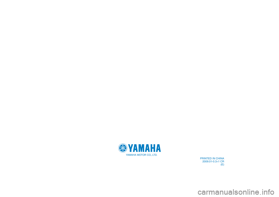 YAMAHA T105 2009 Manual PDF YAMAHA MOTOR CO., LTD.
PRINTED IN CHINA
2009.01-0.3×1 CR
(E)
DIC183 YAMAHA T105 2009 Manual PDF YAMAHA MOTOR CO., LTD.
PRINTED IN CHINA
2009.01-0.3×1 CR
(E)
DIC183
