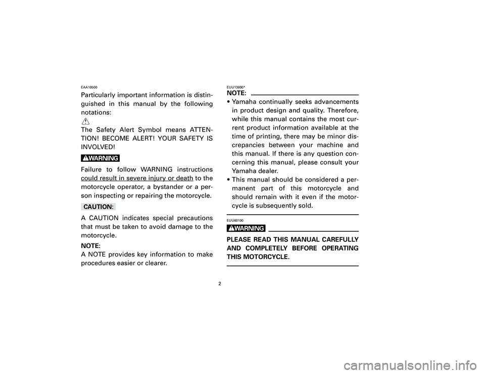 YAMAHA T105 2002  Owners Manual EAA10500Particularly important information is distin-
guished in this manual by the following
notations:
Q
The Safety Alert Symbol means ATTEN-
TION! BECOME ALERT! YOUR SAFETY IS
INVOLVED!wFailure to 