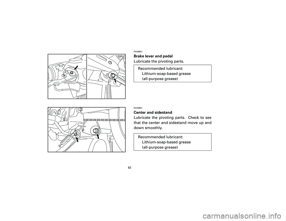 YAMAHA T105 2002 Repair Manual EAI30601Brake lever and pedal
Lubricate the pivoting parts.EAI30801Center and sidestand
Lubricate the pivoting parts.  Check to see
that the center and sidestand move up and
down smoothly.
62
Recommen
