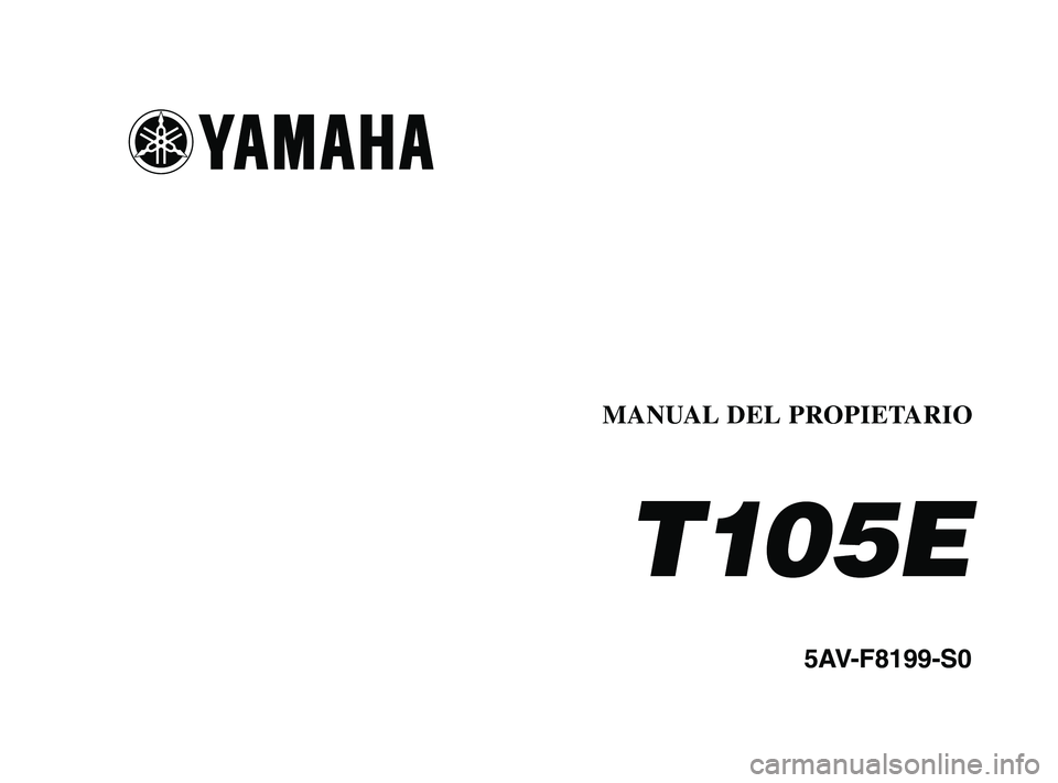 YAMAHA T105 2002 Manuale de Empleo (in Spanish) 5AV-F8199-S0
T105E
MANUAL DEL PROPIETARIO
5AV-F-S0-1 2/20/03 11:47 AM Page 1 YAMAHA T105 2002 Manuale de Empleo (in Spanish) 5AV-F8199-S0
T105E
MANUAL DEL PROPIETARIO
5AV-F-S0-1 2/20/03 11:47 AM Page 1