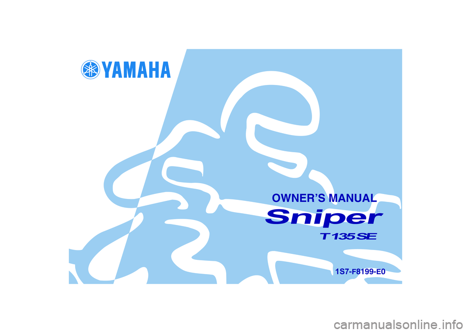 YAMAHA T135 2006  Owners Manual 1S7-F8199-E0
T 135 SE 
OWNER’S MANUAL
Sniper  