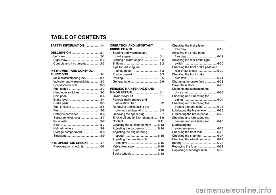 YAMAHA T135 2006  Owners Manual TABLE OF CONTENTSSAFETY INFORMATION ..................1-1
DESCRIPTION ..................................2-1
Left view ..........................................2-1
Right view .........................