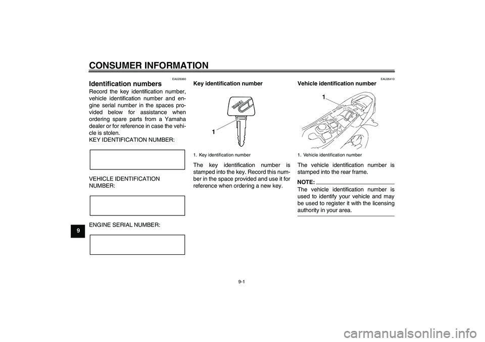 YAMAHA T135 2006  Owners Manual CONSUMER INFORMATION
9-1
9
EAU26360
Identification numbers Record the key identification number,
vehicle identification number and en-
gine serial number in the spaces pro-
vided below for assistance 