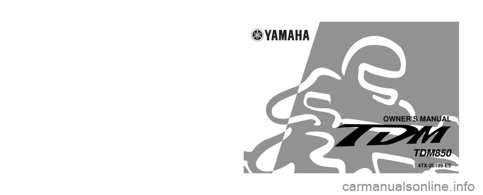 YAMAHA TDM 850 2001  Owners Manual PRINTED IN JAPAN
2000 · 9 - 0.4 ´ 1   CR
(E) PRINTED ON RECYCLED PAPER 
YAMAHA MOTOR CO., LTD.
4TX-28199-E5
OWNER’S MANUAL
TDM850 