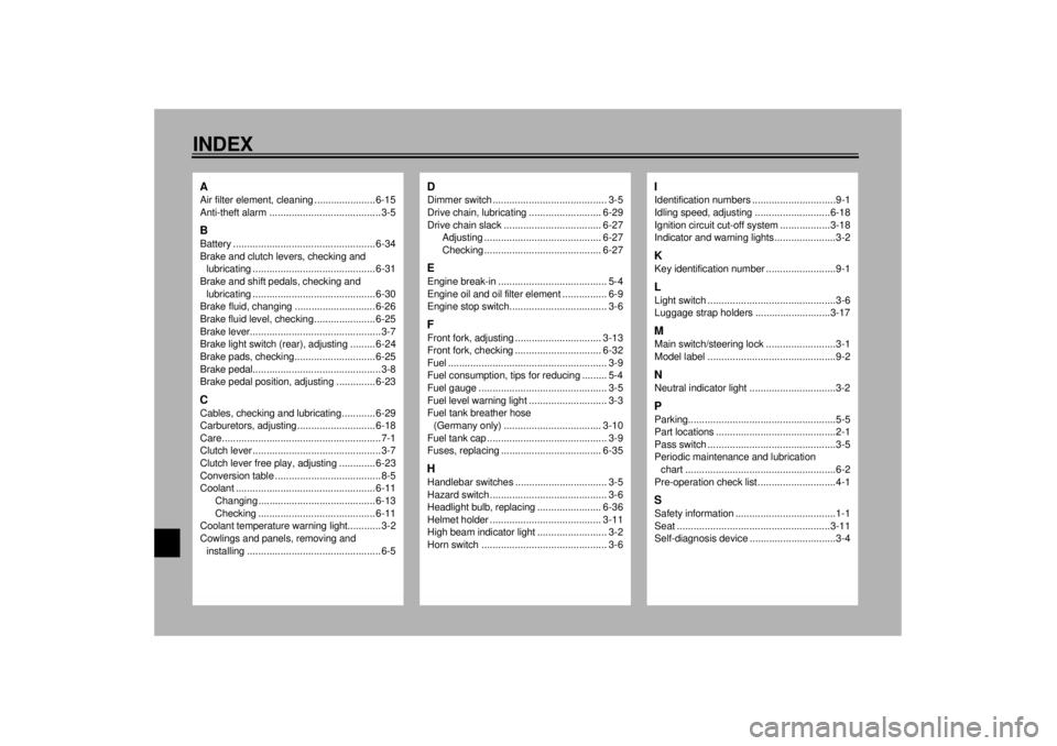 YAMAHA TDM 850 2001  Owners Manual 10-INDEXAAir filter element, cleaning ...................... 6-15
Anti-theft alarm ........................................3-5BBattery ................................................... 6-34
Brake an