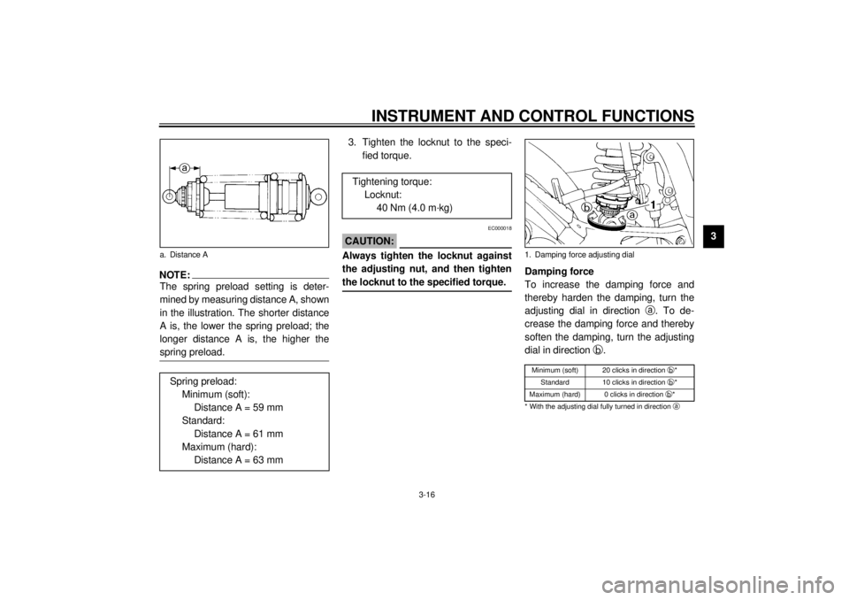 YAMAHA TDM 850 2001 Owners Guide INSTRUMENT AND CONTROL FUNCTIONS
3-16
3
NOTE:_ The spring preload setting is deter-
mined by measuring distance A, shown
in the illustration. The shorter distance
A is, the lower the spring preload; t YAMAHA TDM 850 2001 Owners Guide INSTRUMENT AND CONTROL FUNCTIONS
3-16
3
NOTE:_ The spring preload setting is deter-
mined by measuring distance A, shown
in the illustration. The shorter distance
A is, the lower the spring preload; t