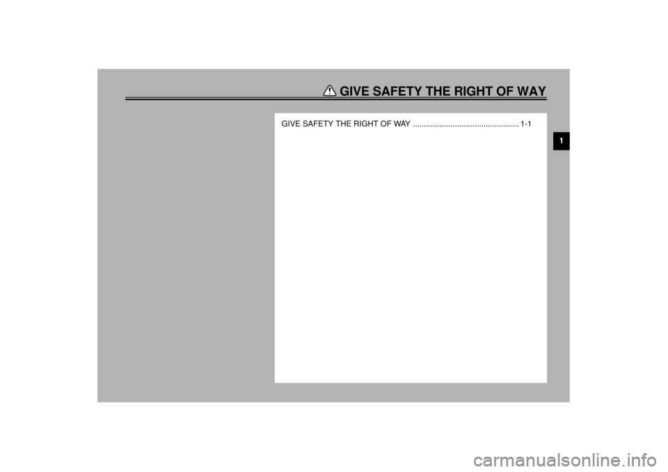 YAMAHA TDM 850 2001  Owners Manual GIVE SAFETY THE RIGHT OF WAY
1
GIVE SAFETY THE RIGHT OF WAY ................................................ 1-1
E_4tx.book  Page 1  Wednesday, October 4, 2000  4:28 PM 