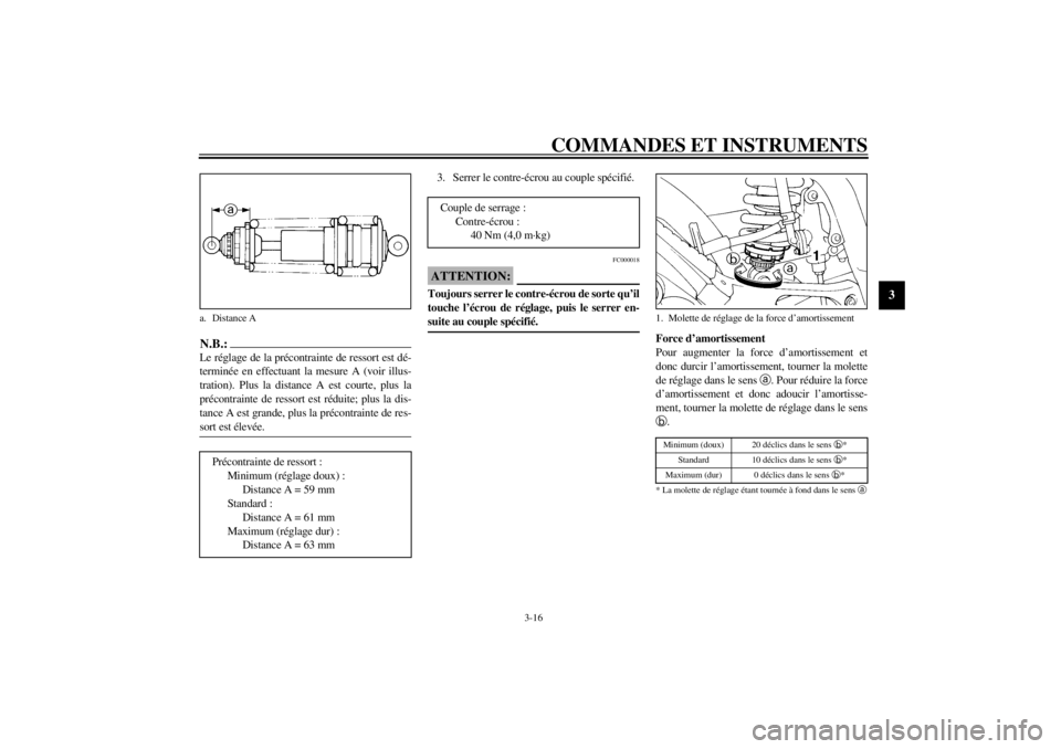 YAMAHA TDM 850 2001 Notices Demploi (in French) COMMANDES ET INSTRUMENTS
3-16
3
N.B.:_ Le réglage de la précontrainte de ressort est dé-
terminée en effectuant la mesure A (voir illus-
tration). Plus la distance A est courte, plus la
précontra YAMAHA TDM 850 2001 Notices Demploi (in French) COMMANDES ET INSTRUMENTS
3-16
3
N.B.:_ Le réglage de la précontrainte de ressort est dé-
terminée en effectuant la mesure A (voir illus-
tration). Plus la distance A est courte, plus la
précontra