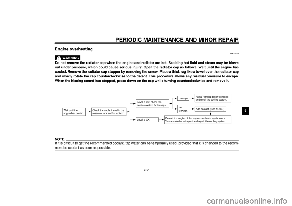 YAMAHA TDM 850 2000 User Guide PERIODIC MAINTENANCE AND MINOR REPAIR
6-34
6
Engine overheating
EW000070
WARNING
@ Do not remove the radiator cap when the engine and radiator are hot. Scalding hot fluid and steam may be blown
out un YAMAHA TDM 850 2000 User Guide PERIODIC MAINTENANCE AND MINOR REPAIR
6-34
6
Engine overheating
EW000070
WARNING
@ Do not remove the radiator cap when the engine and radiator are hot. Scalding hot fluid and steam may be blown
out un