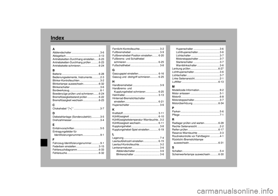 YAMAHA TDM 850 2000 Betriebsanleitungen (in German) 10-IndexAAbblendschalter .......................................3-6
Ablagefach............................................. 3-13
Antriebsketten-Durchhang einstellen...... 6-23
Antriebsketten-Durchhang YAMAHA TDM 850 2000 Betriebsanleitungen (in German) 10-IndexAAbblendschalter .......................................3-6
Ablagefach............................................. 3-13
Antriebsketten-Durchhang einstellen...... 6-23
Antriebsketten-Durchhang