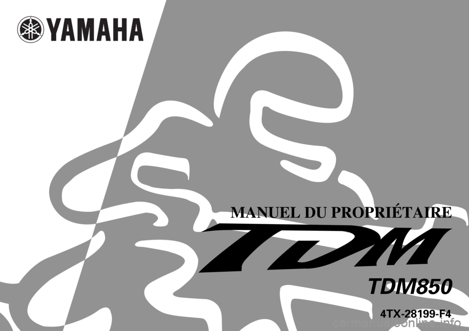 YAMAHA TDM 850 2000  Notices Demploi (in French)    
 
 
 
  
4TX-28199-F4
MANUEL DU PROPRIÉTAIRE
TDM850 