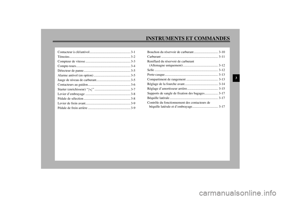 YAMAHA TDM 850 2000  Notices Demploi (in French) INSTRUMENTS ET COMMANDES
3
Contacteur à clé/antivol................................................. 3-1
Témoins......................................................................... 3-2
Compteu