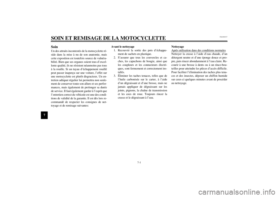 YAMAHA TDM 850 2000 Notices Demploi (in French) 7-1
7
FAU01517
7-SOIN ET REMISAGE DE LA MOTOCYCLETTESoinUn des attraits incontestés de la motocyclette ré-
side dans la mise à nu de son anatomie, mais
cette exposition est toutefois source de vuln YAMAHA TDM 850 2000 Notices Demploi (in French) 7-1
7
FAU01517
7-SOIN ET REMISAGE DE LA MOTOCYCLETTESoinUn des attraits incontestés de la motocyclette ré-
side dans la mise à nu de son anatomie, mais
cette exposition est toutefois source de vuln
