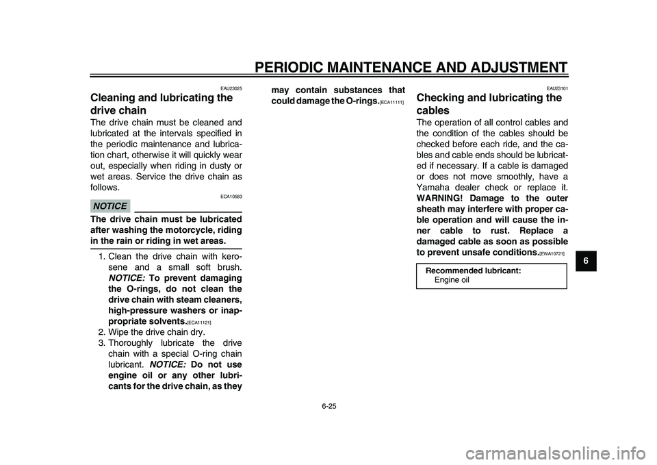 YAMAHA TDM 900 2010 Manual PDF
PERIODIC MAINTENANCE AND ADJUSTMENT
6-25
2
3
4
5
67
8
9
EAU23025
Cleaning and lubricating the
drive chain
The drive chain must be cleaned and
lubricated at the intervals specified in
the per YAMAHA TDM 900 2010 Manual PDF
PERIODIC MAINTENANCE AND ADJUSTMENT
6-25
2
3
4
5
67
8
9
EAU23025
Cleaning and lubricating the
drive chain
The drive chain must be cleaned and
lubricated at the intervals specified in
the per