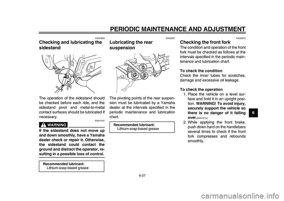 YAMAHA TDM 900 2010 Manual PDF
PERIODIC MAINTENANCE AND ADJUSTMENT
6-27
2
3
4
5
67
8
9
EAU23202
Checking and lubricating the
sidestand
The operation of the sidestand should
be checked before each ride, and the
sidestand p YAMAHA TDM 900 2010 Manual PDF
PERIODIC MAINTENANCE AND ADJUSTMENT
6-27
2
3
4
5
67
8
9
EAU23202
Checking and lubricating the
sidestand
The operation of the sidestand should
be checked before each ride, and the
sidestand p