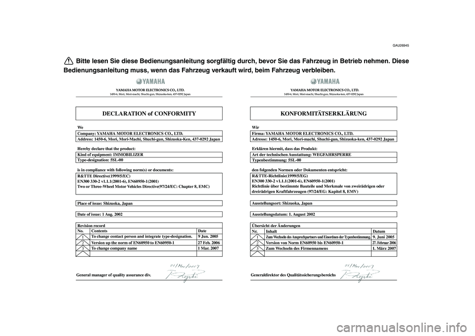 YAMAHA TDM 900 2010  Betriebsanleitungen (in German)  
GAU26945 
Bitte lesen Sie diese Bedienungsanleitung sorgfältig durch, bevor Sie das Fahrzeug in Betrieb nehmen. Diese
Bedienungsanleitung muss, wenn das Fahrzeug verkauft wird, beim Fahrzeug verble