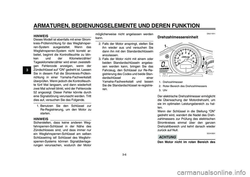 YAMAHA TDM 900 2010 Betriebsanleitungen (in German)
ARMATUREN, BEDIENUNGSELEMENTE UND DEREN FUNKTION
3-6
1
2
3
4
5
6
7
8
9
HINWEIS
Dieses Modell ist ebenfalls mit einer Strom-
kreis-Prüfeinrichtung für das Wegfahrsper-
ren-System ausgestattet. YAMAHA TDM 900 2010 Betriebsanleitungen (in German)
ARMATUREN, BEDIENUNGSELEMENTE UND DEREN FUNKTION
3-6
1
2
3
4
5
6
7
8
9
HINWEIS
Dieses Modell ist ebenfalls mit einer Strom-
kreis-Prüfeinrichtung für das Wegfahrsper-
ren-System ausgestattet.