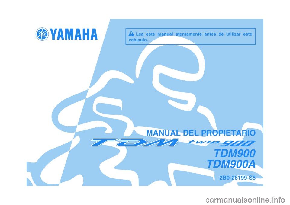 YAMAHA TDM 900 2010  Manuale de Empleo (in Spanish)   
MANUAL DEL PROPIETARIO
2B0-28199-S5
TDM900A
TDM900
     Lea  este  manual  atentamente  antes  de  utilizar  este
vehículo.
✺❋❂❊❉✰
❆❍ ✤   !" 