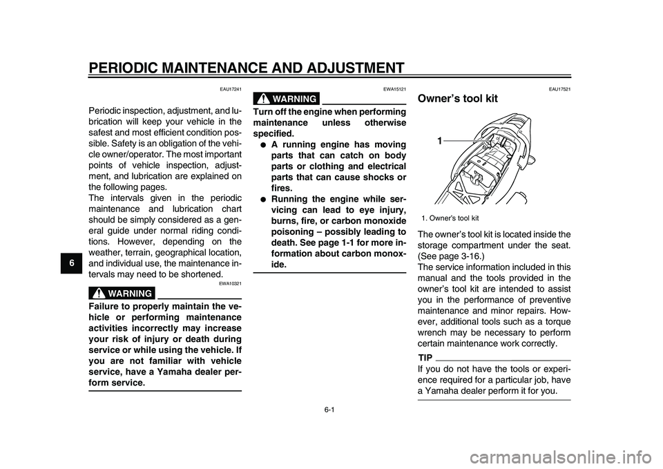 YAMAHA TDM 900 2009 Service Manual
6-1
1
2
3
4
5
6
7
8
9
PERIODIC MAINTENANCE AND ADJUSTMENT
EAU17241
Periodic inspection, adjustment, and lu-
brication will keep your vehicle in the
safest and most efficient condition pos-
sibl YAMAHA TDM 900 2009 Service Manual
6-1
1
2
3
4
5
6
7
8
9
PERIODIC MAINTENANCE AND ADJUSTMENT
EAU17241
Periodic inspection, adjustment, and lu-
brication will keep your vehicle in the
safest and most efficient condition pos-
sibl