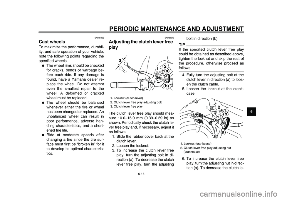 YAMAHA TDM 900 2009 Repair Manual
PERIODIC MAINTENANCE AND ADJUSTMENT
6-18
2
3
4
5
67
8
9
EAU21960
Cast wheels
To maximize the performance, durabil-
ity, and safe operation of your vehicle,
note the following points regarding YAMAHA TDM 900 2009 Repair Manual
PERIODIC MAINTENANCE AND ADJUSTMENT
6-18
2
3
4
5
67
8
9
EAU21960
Cast wheels
To maximize the performance, durabil-
ity, and safe operation of your vehicle,
note the following points regarding