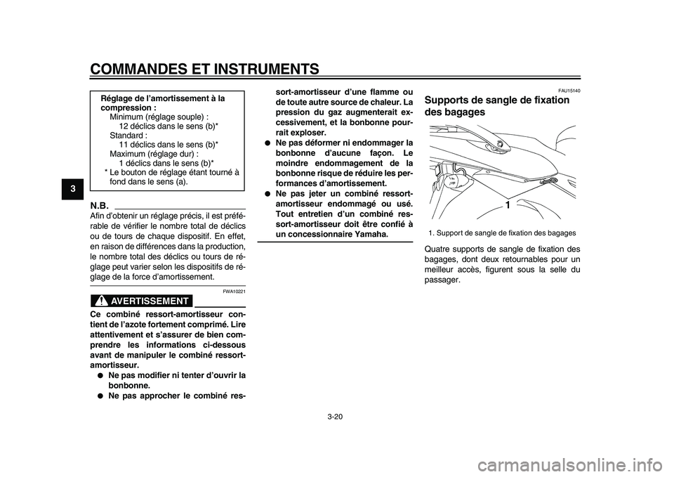 YAMAHA TDM 900 2009 Notices Demploi (in French)
COMMANDES ET INSTRUMENTS
3-20
1
2
3
4
5
6
7
8
9
N.B.
Afin d’obtenir un réglage précis, il est préfé-
rable de vérifier le nombre total de déclics
ou de tours de chaque dispositif. En eff YAMAHA TDM 900 2009 Notices Demploi (in French)
COMMANDES ET INSTRUMENTS
3-20
1
2
3
4
5
6
7
8
9
N.B.
Afin d’obtenir un réglage précis, il est préfé-
rable de vérifier le nombre total de déclics
ou de tours de chaque dispositif. En eff