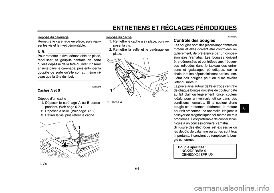 YAMAHA TDM 900 2009 Notices Demploi (in French)
ENTRETIENS ET RÉGLAGES PÉRIODIQUES
6-8
2
3
4
5
67
8
9
Repose du carénage
Remettre le carénage en place, puis repo-
ser les vis et le rivet démontable.N.B.
Pour remettre le rivet démontab YAMAHA TDM 900 2009 Notices Demploi (in French)
ENTRETIENS ET RÉGLAGES PÉRIODIQUES
6-8
2
3
4
5
67
8
9
Repose du carénage
Remettre le carénage en place, puis repo-
ser les vis et le rivet démontable.N.B.
Pour remettre le rivet démontab