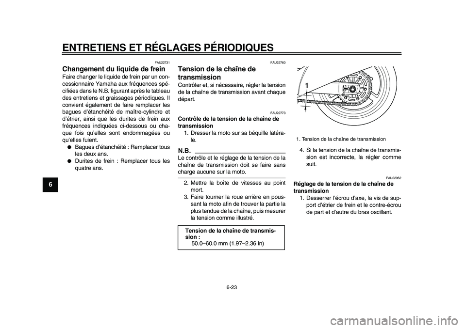 YAMAHA TDM 900 2009 Notices Demploi (in French)
ENTRETIENS ET RÉGLAGES PÉRIODIQUES
6-23
1
2
3
4
5
6
7
8
9
FAU22731
Changement du liquide de frein
Faire changer le liquide de frein par un con-
cessionnaire Yamaha aux fréquences spé-
cif YAMAHA TDM 900 2009 Notices Demploi (in French)
ENTRETIENS ET RÉGLAGES PÉRIODIQUES
6-23
1
2
3
4
5
6
7
8
9
FAU22731
Changement du liquide de frein
Faire changer le liquide de frein par un con-
cessionnaire Yamaha aux fréquences spé-
cif