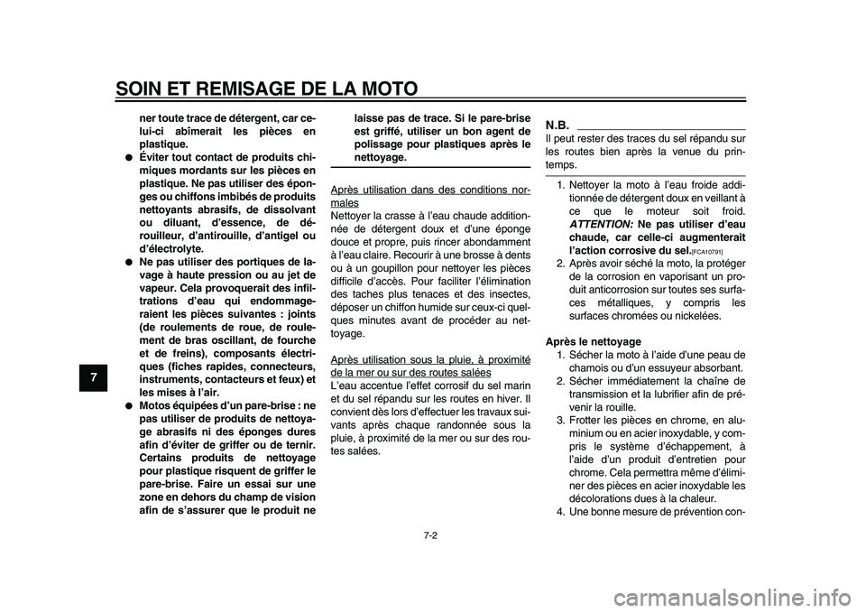 YAMAHA TDM 900 2009 Notices Demploi (in French)
SOIN ET REMISAGE DE LA MOTO
7-2
1
2
3
4
5
6
7
8
9
ner toute trace de détergent, car ce-
lui-ci abîmerait les pièces en
plastique.
●
Éviter tout contact de produits chi-
miques mordants s YAMAHA TDM 900 2009 Notices Demploi (in French)
SOIN ET REMISAGE DE LA MOTO
7-2
1
2
3
4
5
6
7
8
9
ner toute trace de détergent, car ce-
lui-ci abîmerait les pièces en
plastique.
●
Éviter tout contact de produits chi-
miques mordants s