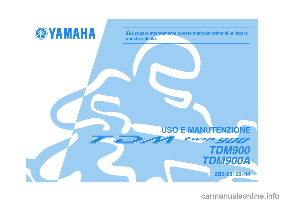 YAMAHA TDM 900 2009  Manuale duso (in Italian)   
USO E MANUTENZIONE
2B0-28199-H4
TDM900A
TDM900
     Leggere attentamente questo manuale prima di utilizzare
questo veicolo. 