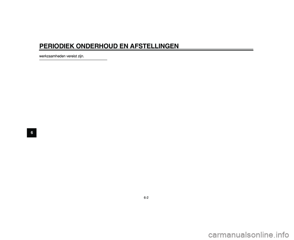 YAMAHA TDM 900 2009  Instructieboekje (in Dutch)  
PERIODIEK ONDERHOUD EN AFSTELLINGEN 
6-2 
1
2
3
4
5
6
7
8
9
 
werkzaamheden vereist zijn. 