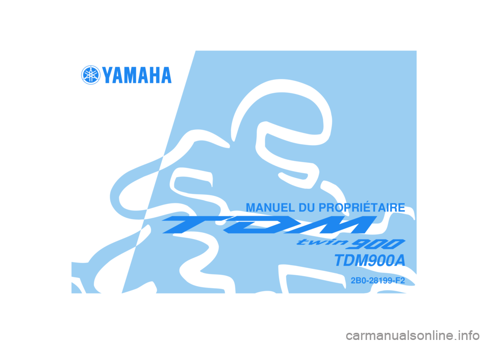 YAMAHA TDM 900 2008  Notices Demploi (in French)   
MANUEL DU PROPRIÉTAIRE
2B0-28199-F2
TDM900A 