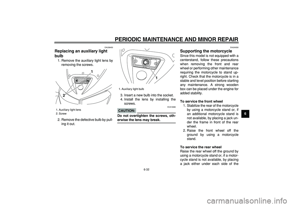 YAMAHA TDM 900 2007 Manual PDF  
PERIODIC MAINTENANCE AND MINOR REPAIR 
6-32 
2
3
4
5
67
8
9
 
EAU36450 
Replacing an auxiliary light 
bulb  
1. Remove the auxiliary light lens by
removing the screws.
2. Remove the defective bulb b