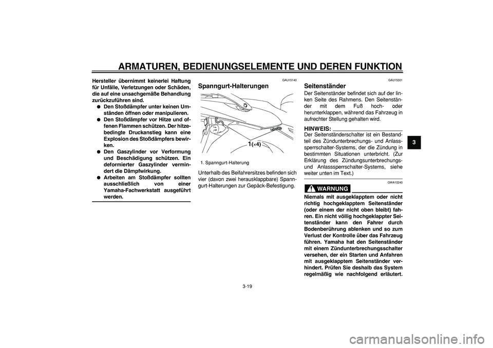 YAMAHA TDM 900 2006  Betriebsanleitungen (in German)  
ARMATUREN, BEDIENUNGSELEMENTE UND DEREN FUNKTION 
3-19 
2
34
5
6
7
8
9
 
Hersteller übernimmt keinerlei Haftung
für Unfälle, Verletzungen oder Schäden,
die auf eine unsachgemäße Behandlung
zur