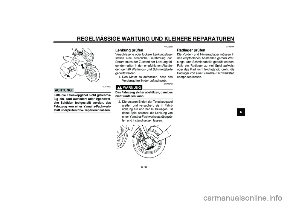 YAMAHA TDM 900 2006 Betriebsanleitungen (in German)
REGELMÄSSIGE WARTUNG UND KLEINERE REPARATUREN
6-28
2
3
4
5
67
8
9
ACHTUNG:
GCA10590
Falls die Teleskopgabel nicht gleichmä-
ßig ein- und ausfedert oder irgendwel-
che Schäden festgestellt YAMAHA TDM 900 2006 Betriebsanleitungen (in German)
REGELMÄSSIGE WARTUNG UND KLEINERE REPARATUREN
6-28
2
3
4
5
67
8
9
ACHTUNG:
GCA10590
Falls die Teleskopgabel nicht gleichmä-
ßig ein- und ausfedert oder irgendwel-
che Schäden festgestellt