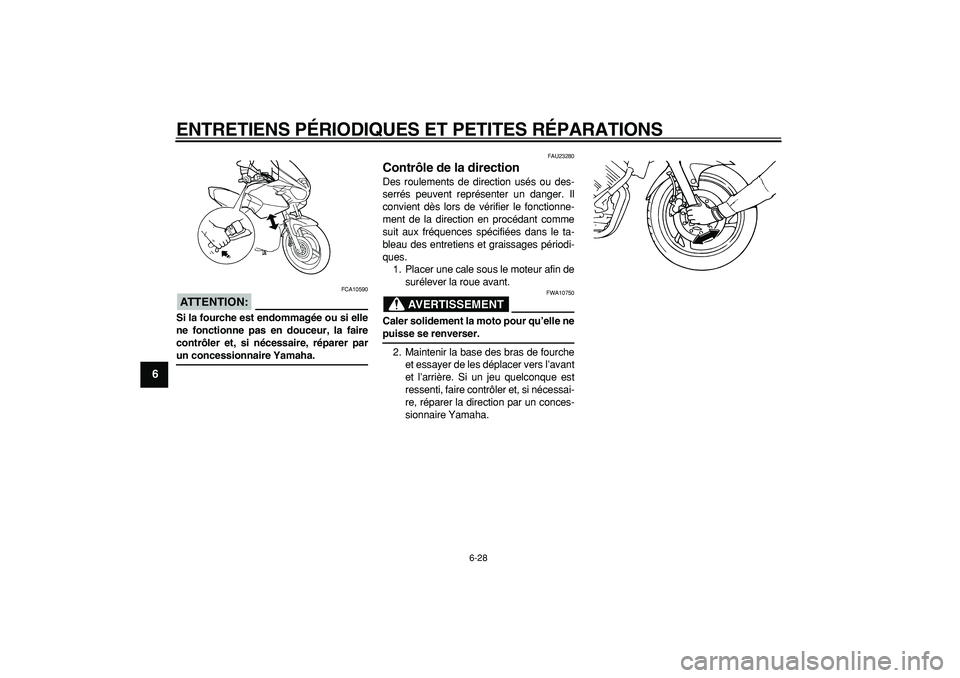 YAMAHA TDM 900 2006 Notices Demploi (in French)
ENTRETIENS PÉRIODIQUES ET PETITES RÉPARATIONS
6-28
1
2
3
4
5
6
7
8
9
ATTENTION:
FCA10590
Si la fourche est endommagée ou si elle
ne fonctionne pas en douceur, la faire
contrôler et, si né YAMAHA TDM 900 2006 Notices Demploi (in French)
ENTRETIENS PÉRIODIQUES ET PETITES RÉPARATIONS
6-28
1
2
3
4
5
6
7
8
9
ATTENTION:
FCA10590
Si la fourche est endommagée ou si elle
ne fonctionne pas en douceur, la faire
contrôler et, si né