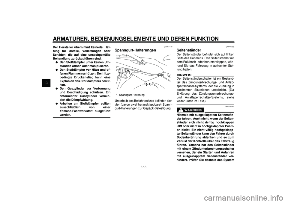 YAMAHA TDM 900 2005  Betriebsanleitungen (in German)  
ARMATUREN, BEDIENUNGSELEMENTE UND DEREN FUNKTION 
3-18 
1
2
3
4
5
6
7
8
9
 
Der Hersteller übernimmt keinerlei Haf-
tung für Unfälle, Verletzungen oder
Schäden, die auf eine unsachgemäße
Behan
