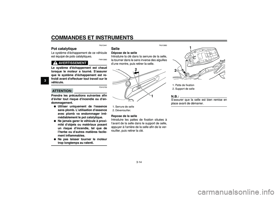 YAMAHA TDM 900 2005 Notices Demploi (in French)
COMMANDES ET INSTRUMENTS
3-14
1
2
3
4
5
6
7
8
9
FAU13441
Pot catalytique
Le système d’échappement de ce véhicule
est équipé de pots catalytiques.
AVERTISSEMENT
FWA10860
Le système YAMAHA TDM 900 2005 Notices Demploi (in French)
COMMANDES ET INSTRUMENTS
3-14
1
2
3
4
5
6
7
8
9
FAU13441
Pot catalytique
Le système d’échappement de ce véhicule
est équipé de pots catalytiques.
AVERTISSEMENT
FWA10860
Le système