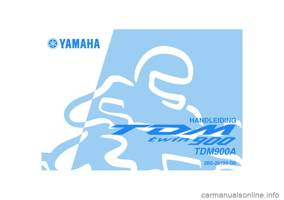 YAMAHA TDM 900 2005  Instructieboekje (in Dutch)   
2B0-28199-D0
TDM900A
HANDLEIDING 