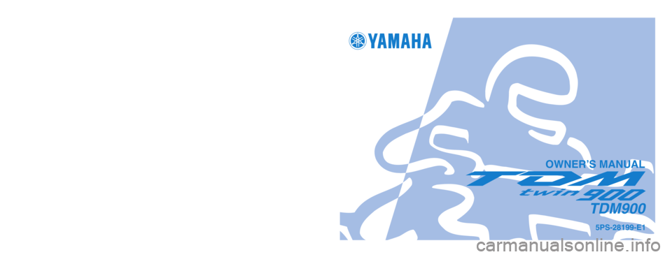 YAMAHA TDM 900 2003  Owners Manual PRINTED ON RECYCLED PAPER
YAMAHA MOTOR CO., LTD.
PRINTED IN JAPAN
2002.9-0.5x1 !
(E)
OWNER’S MANUAL
5PS-28199-E1
TDM900
5PS-E1_hyoushi  8/29/02 8:44 AM  Page 1 