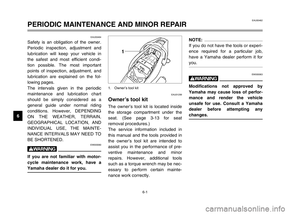 YAMAHA TDM 900 2003 Service Manual 6-1
EAU00462
PERIODIC MAINTENANCE AND MINOR REPAIR
6
EAU00464
Safety is an obligation of the owner.
Periodic inspection, adjustment and
lubrication will keep your vehicle in
the safest and most effici YAMAHA TDM 900 2003 Service Manual 6-1
EAU00462
PERIODIC MAINTENANCE AND MINOR REPAIR
6
EAU00464
Safety is an obligation of the owner.
Periodic inspection, adjustment and
lubrication will keep your vehicle in
the safest and most effici