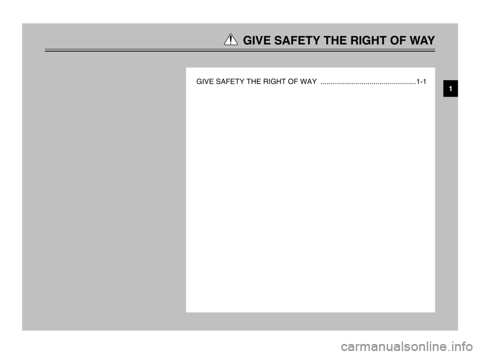 YAMAHA TDM 900 2003  Owners Manual GIVE SAFETY THE RIGHT OF WAY
GIVE SAFETY THE RIGHT OF WAY  ...............................................1-11
5PS-28199-E1  8/29/02 9:16 AM  Page 7 