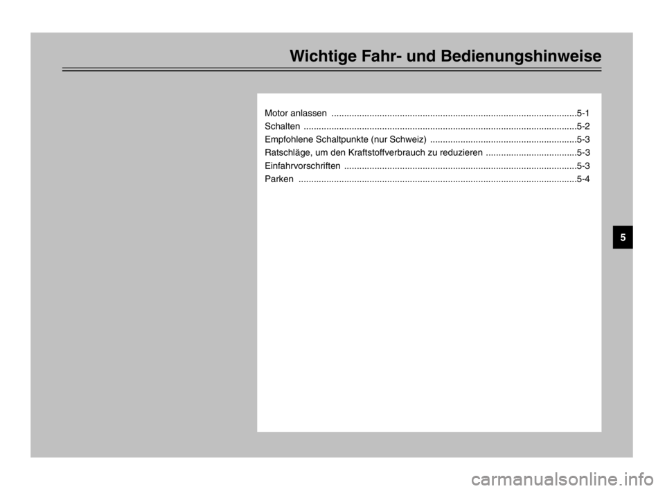 YAMAHA TDM 900 2003 Betriebsanleitungen (in German) Wichtige Fahr- und Bedienungshinweise
Motor anlassen .................................................................................................5-1
Schalten .................................... YAMAHA TDM 900 2003 Betriebsanleitungen (in German) Wichtige Fahr- und Bedienungshinweise
Motor anlassen .................................................................................................5-1
Schalten ....................................