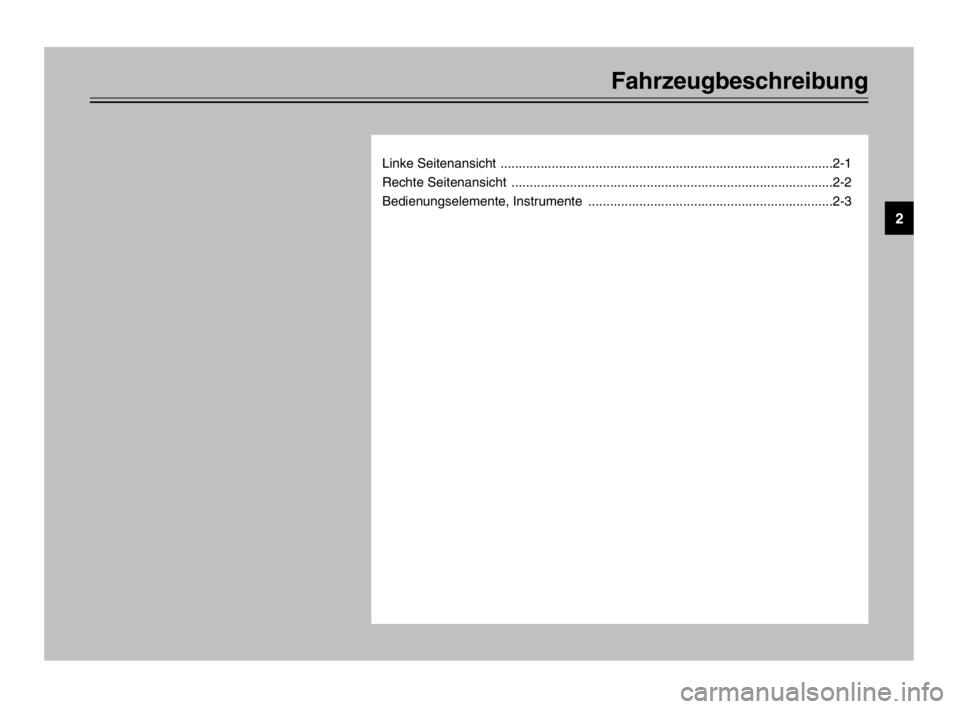 YAMAHA TDM 900 2003  Betriebsanleitungen (in German) Fahrzeugbeschreibung
Linke Seitenansicht ...........................................................................................2-1
Rechte Seitenansicht  ..........................................