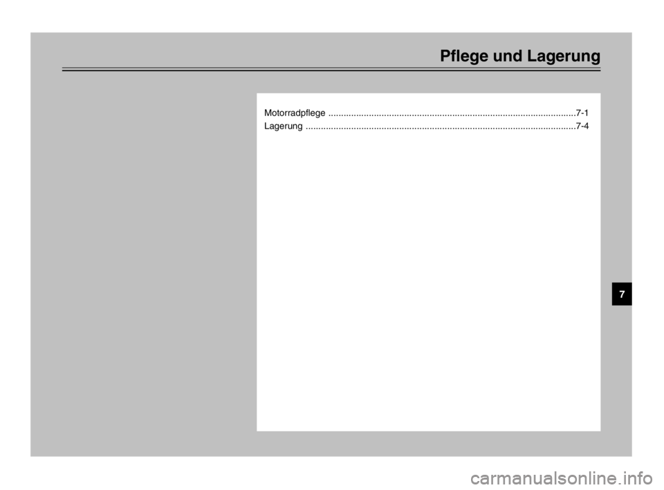 YAMAHA TDM 900 2003 Betriebsanleitungen (in German) Pflege und Lagerung
Motorradpflege ..................................................................................................7-1
Lagerung ...................................................... YAMAHA TDM 900 2003 Betriebsanleitungen (in German) Pflege und Lagerung
Motorradpflege ..................................................................................................7-1
Lagerung ......................................................