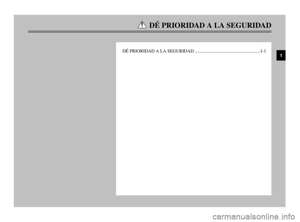 YAMAHA TDM 900 2003  Manuale de Empleo (in Spanish) DÉ PRIORIDAD A LA SEGURIDAD
DÉ PRIORIDAD A LA SEGURIDAD .........................................................1-11
 5PS-28199-S1  9/10/02 6:21 PM  Page 7 